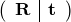 $\left(\begin{array}{c|c}\mathbf{R} & \mathbf{t}\end{array}\right)$