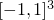 $[-1, 1]^3$