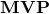 $\mathbf{MVP}$