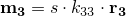 $\mathbf{m_3} = s \cdot k_{33} \cdot \mathbf{r_3}$