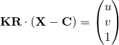 %preamble{\usepackage{amsmath}} $\mathbf{K} \mathbf{R} \cdot (\mathbf{X}-\mathbf{C}) = \begin{pmatrix} u \\ v \\ 1 \end{pmatrix}$