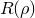 $R(\rho)$